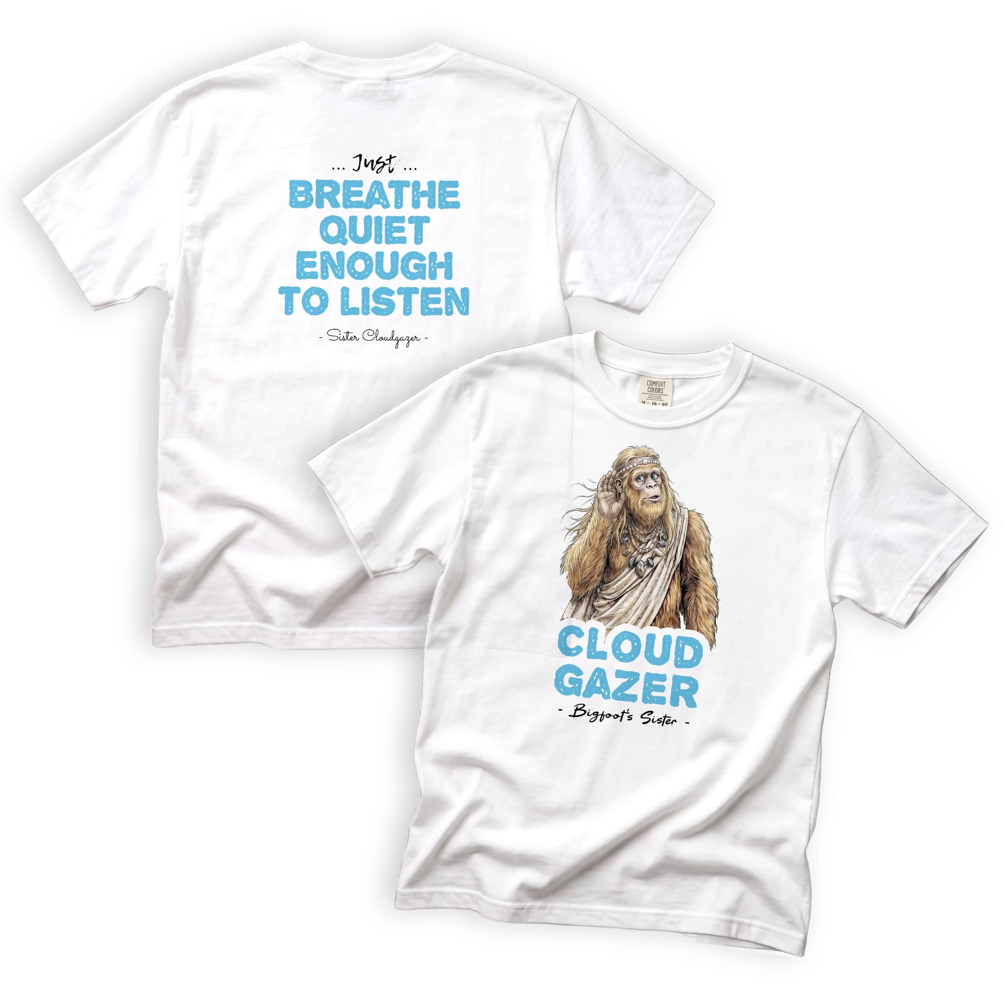 Sister Cloudgazer Breathe Quiet Enough to Listen T-Shirt Front and Back Design