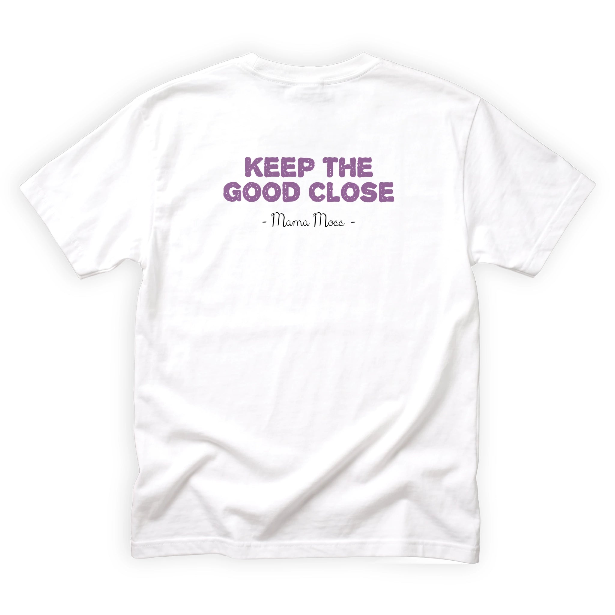 Mama Moss Keep the Good Close Quote Back Design