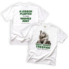 Great Gramps Treepaw A Lesson Planted Too Early Washes Away T-Shirt Front and Back Design
