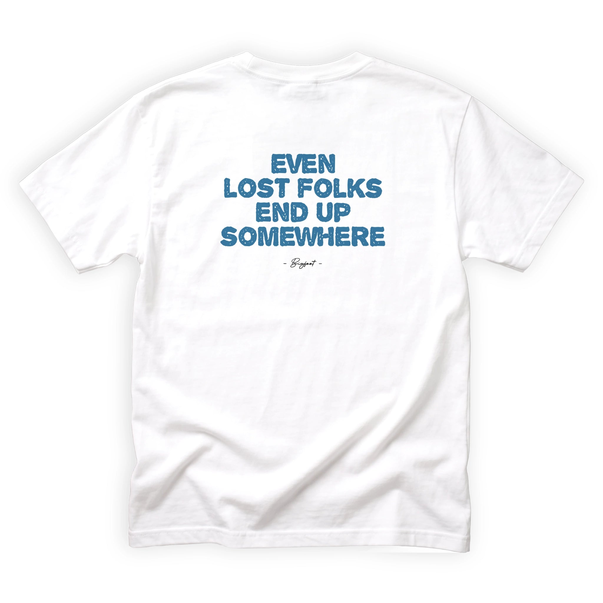 Bigfoot Even Lost Folks End Up Somewhere Quote Back Design