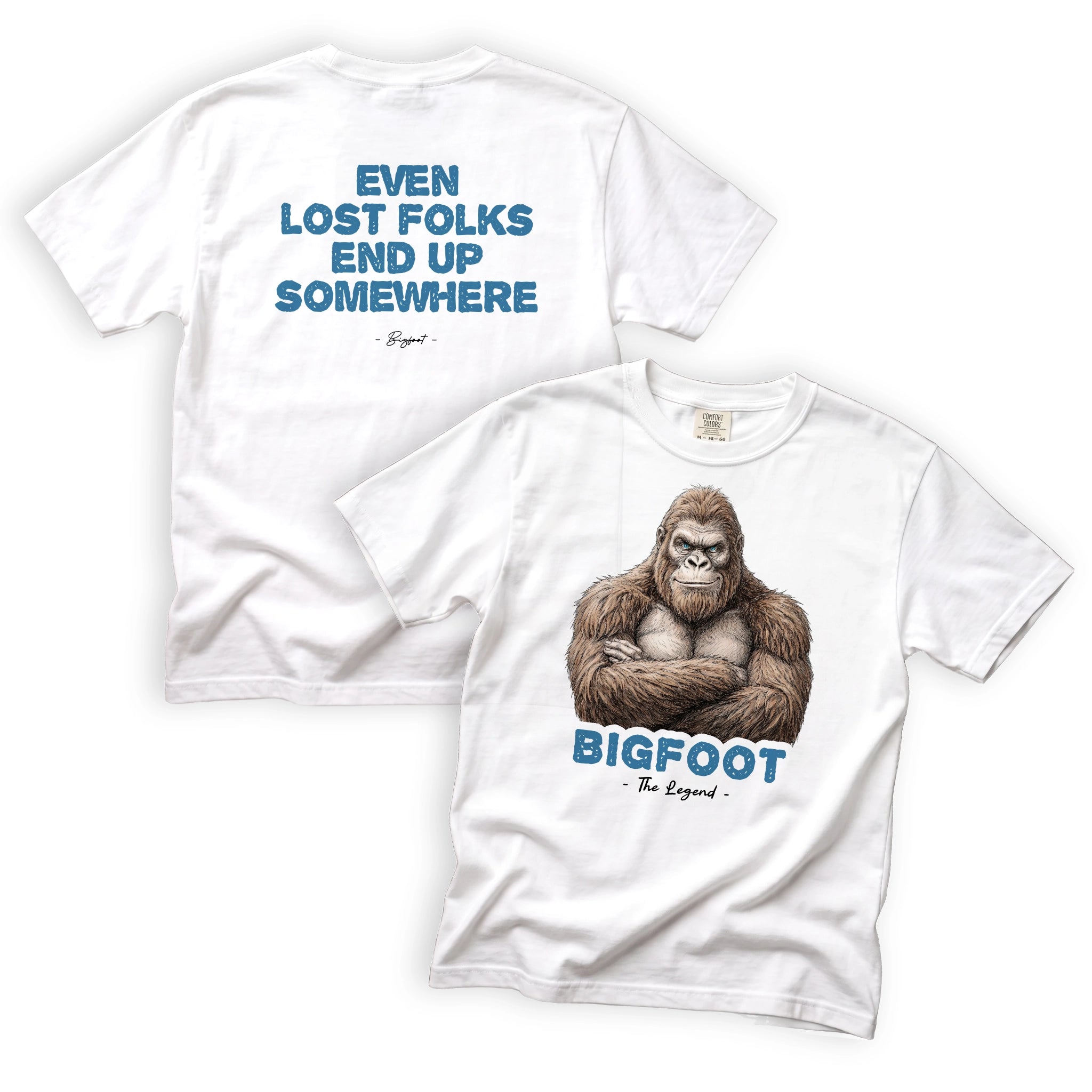Bigfoot Even Lost Folks End Up Somewhere T-Shirt Front and Back Design