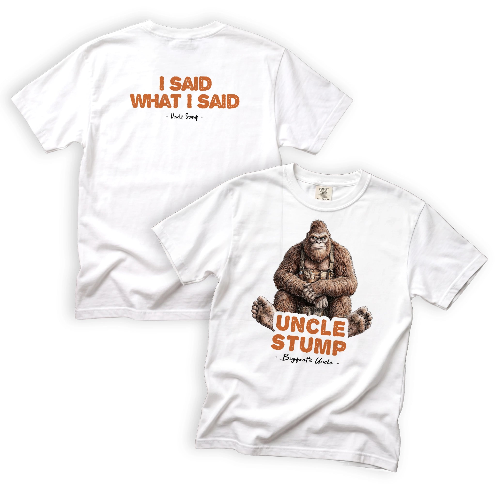 Uncle Stump I Said What I Said T-Shirt Front and Back Design
