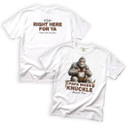 Papa Moss Knuckle Ill Be Right Here for Ya T-Shirt Front and Back Design