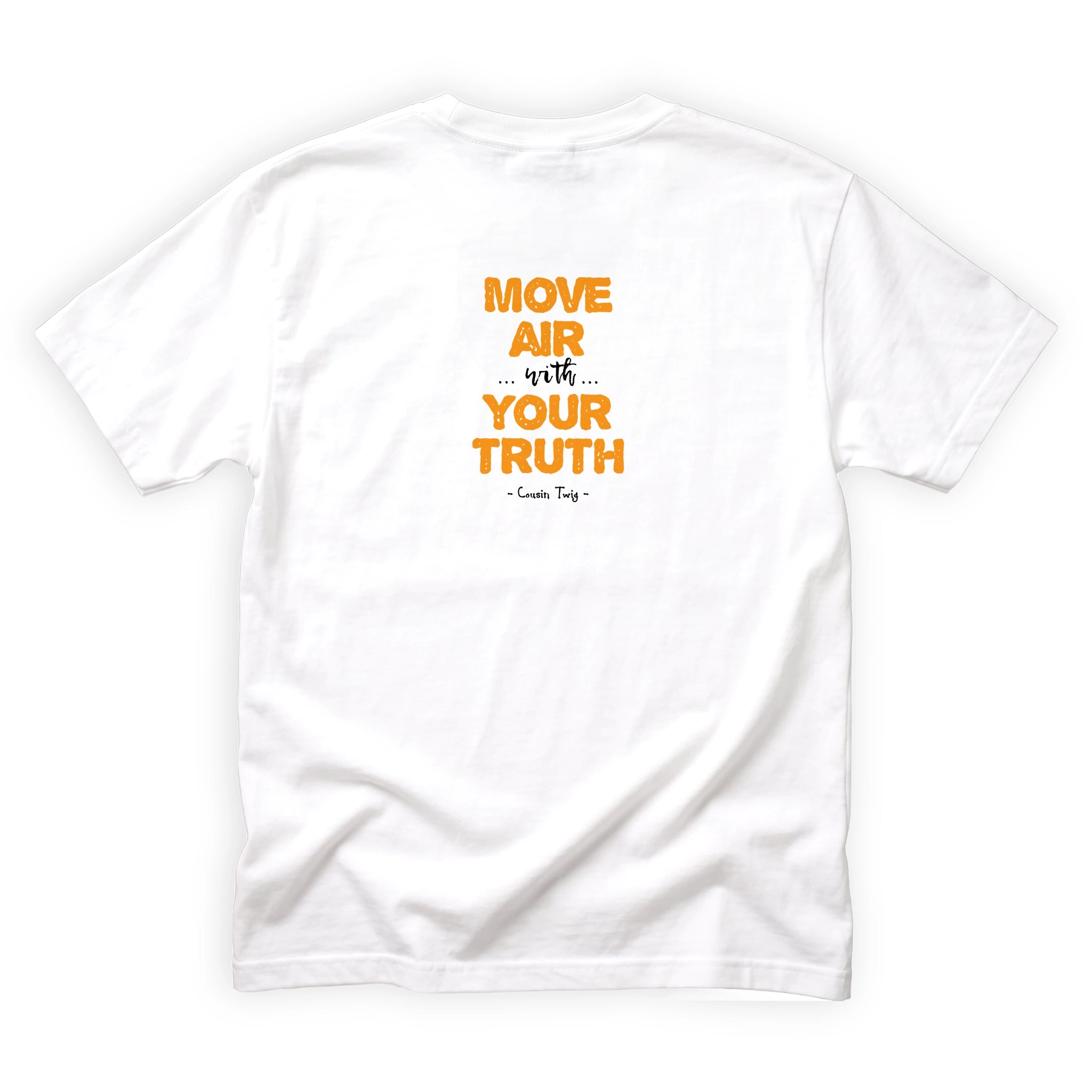 Cousin Twig Move Air With Your Truth Quote Back Design