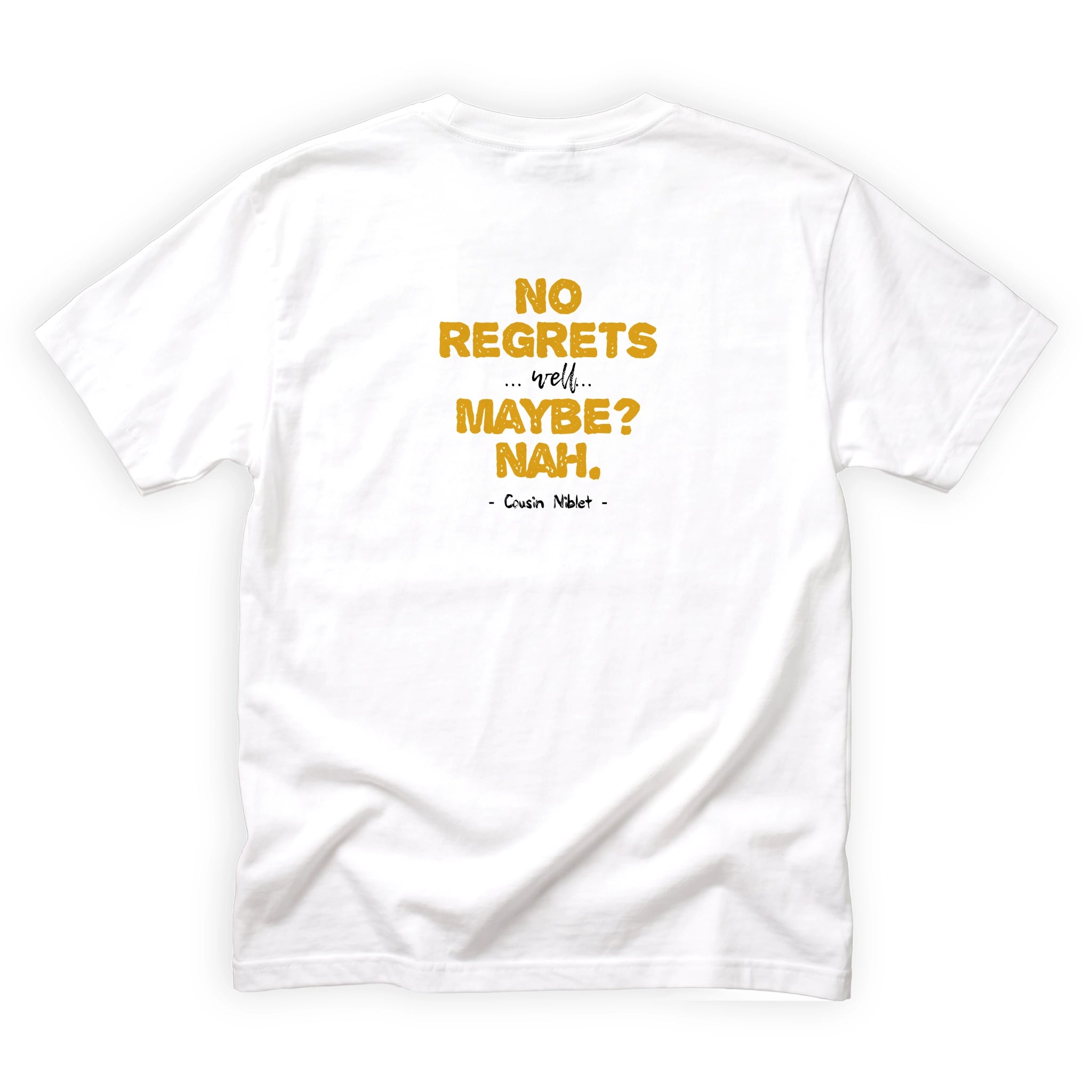 Cousin Niblet No Regrets Maybe Nah Quote Back Design