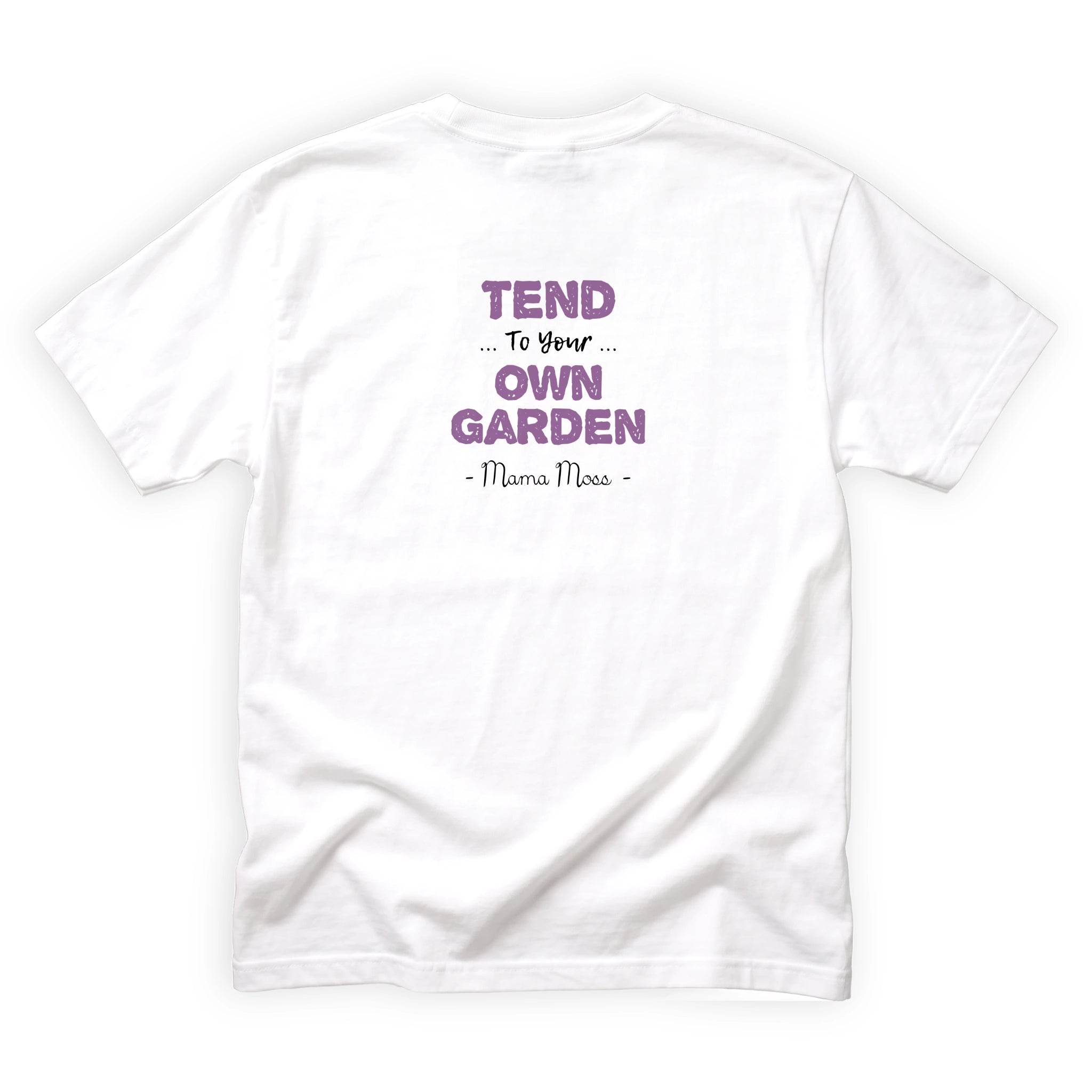 Mama Moss Tend To Your Own Garden Quote Back Design