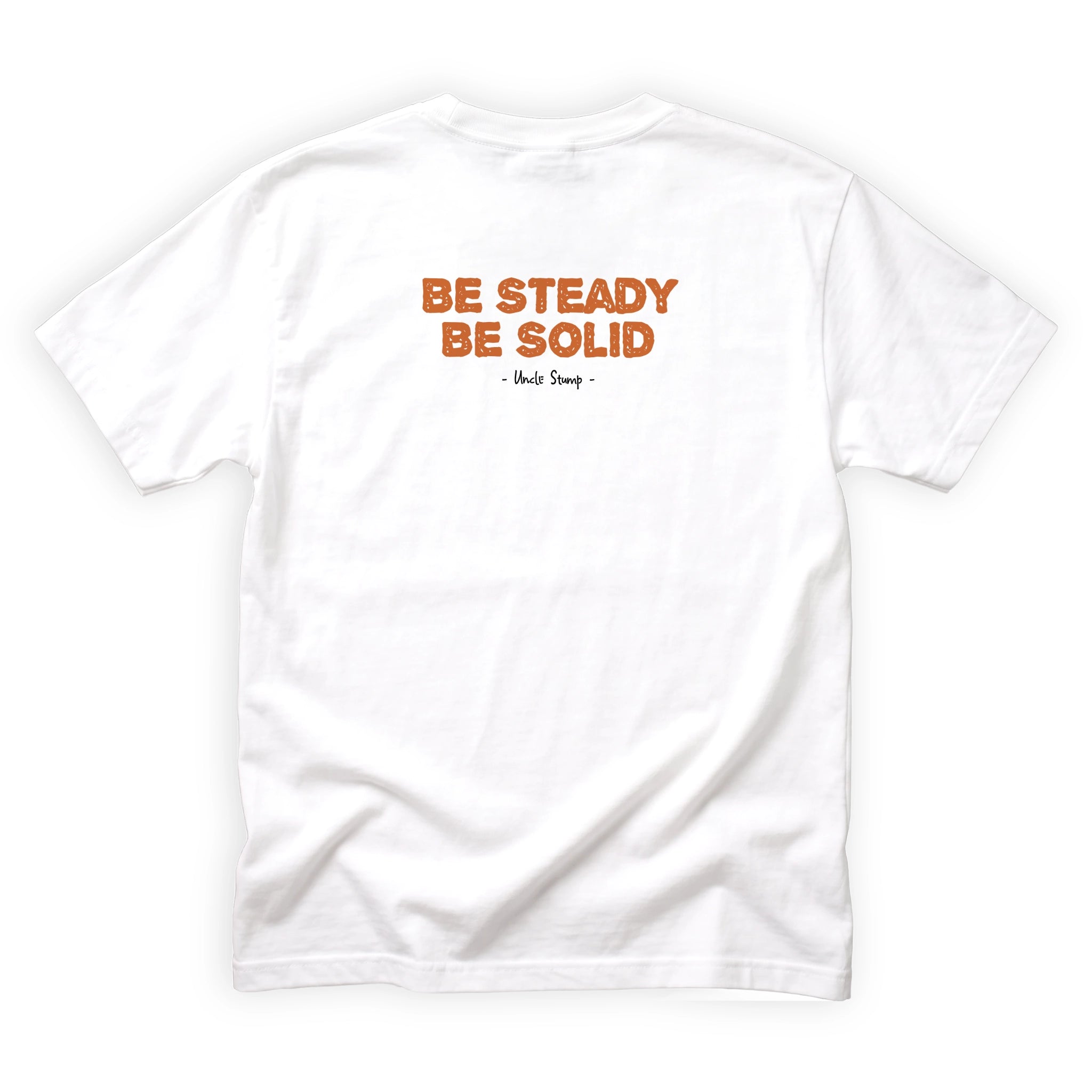 Uncle Stump Be Steady Be Solid Quote Back Design
