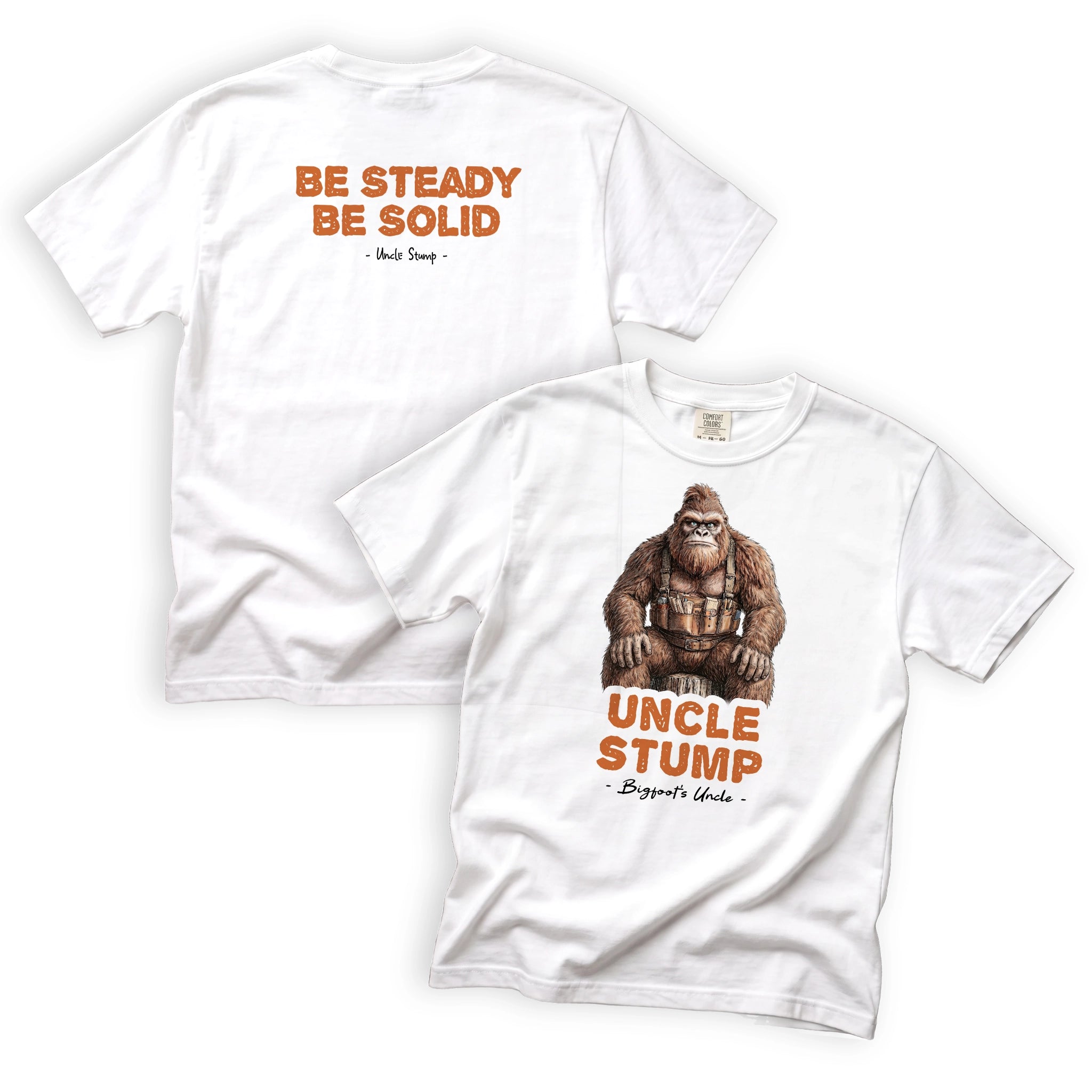 Uncle Stump Be Steady Be Solid T-Shirt Front and Back Design