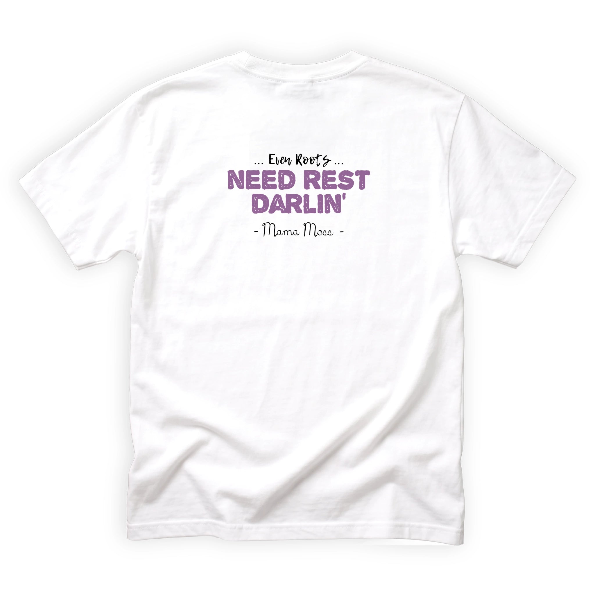 Mama Moss Even Roots Need Rest Darlin Quote Back Design