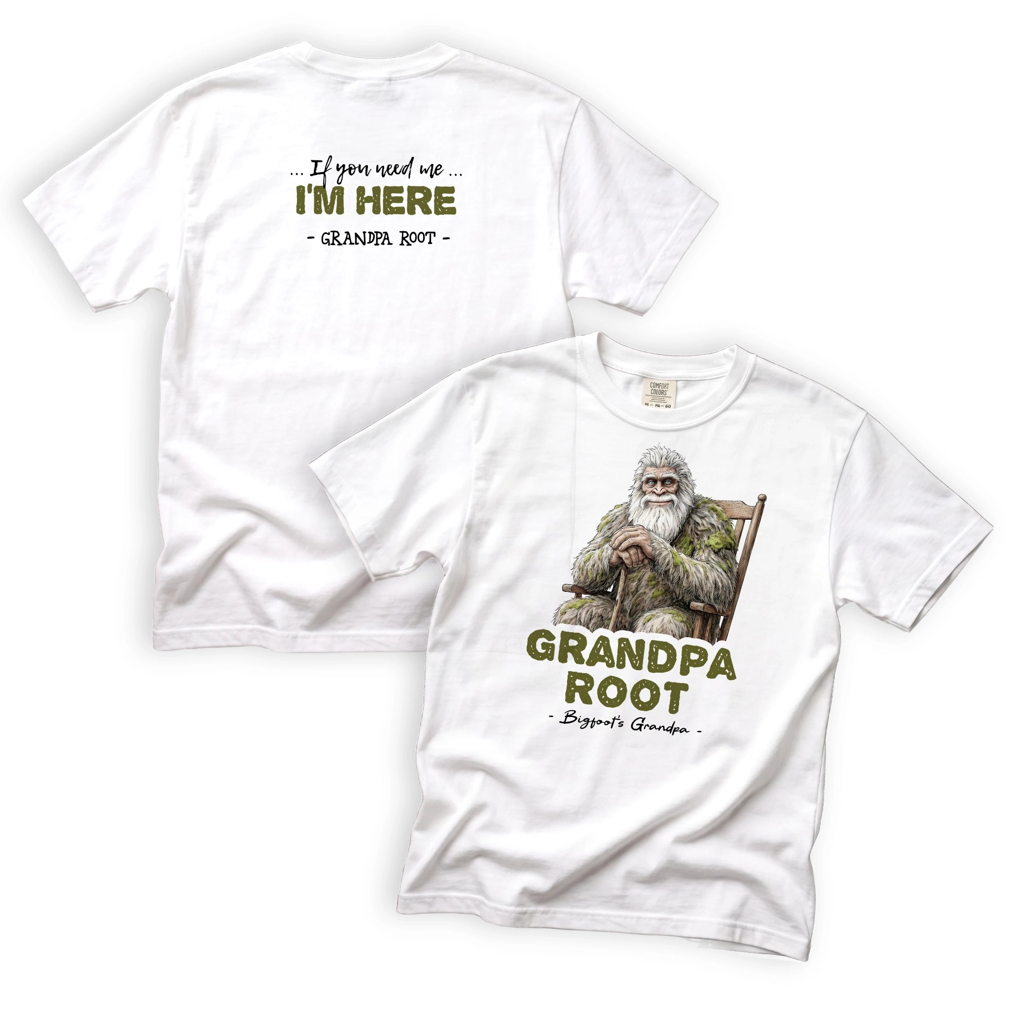 Grandpa Root If You Need Me Im Here T-Shirt Front and Back Design