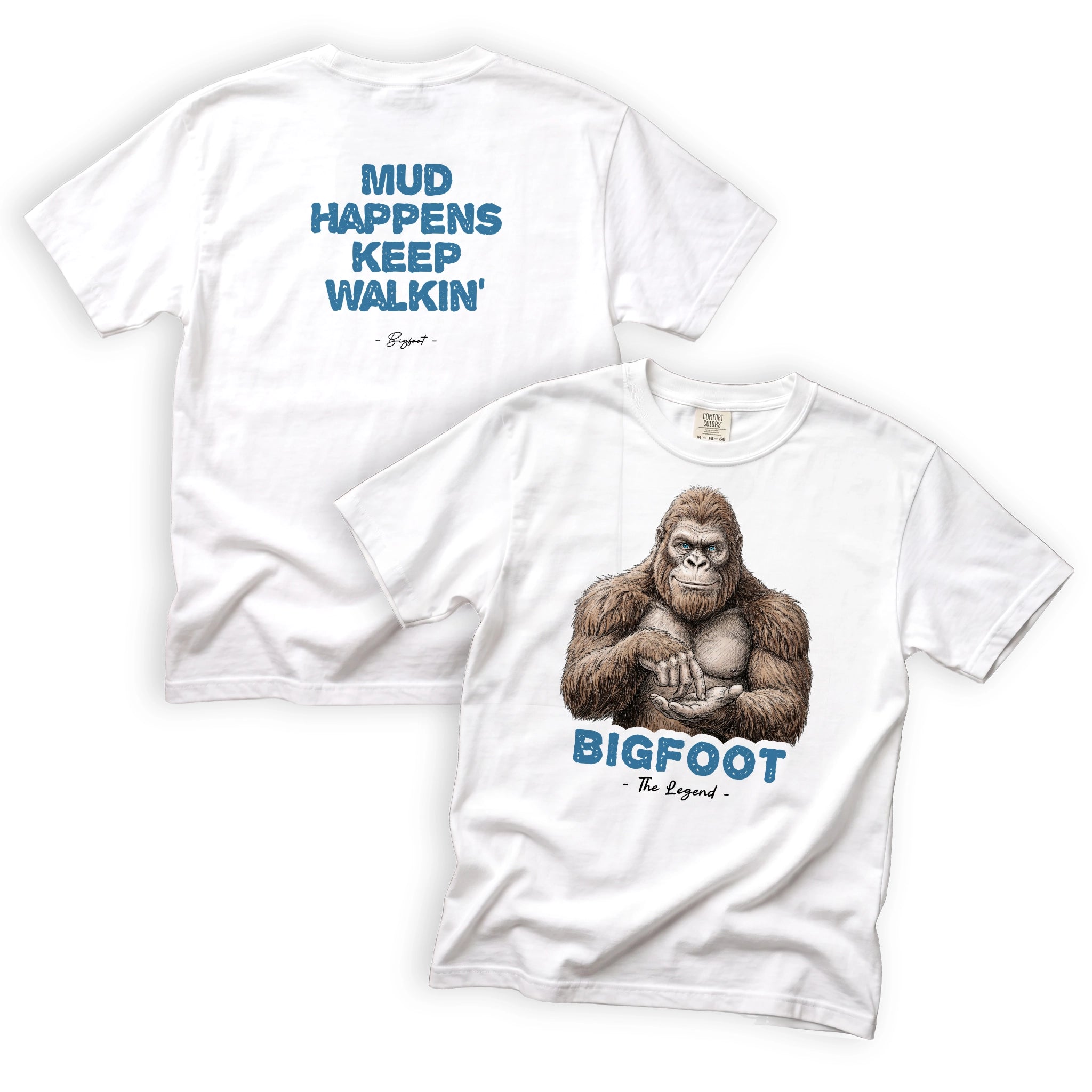 Bigfoot Mud Happens Keep Walkin T-Shirt Front and Back Design