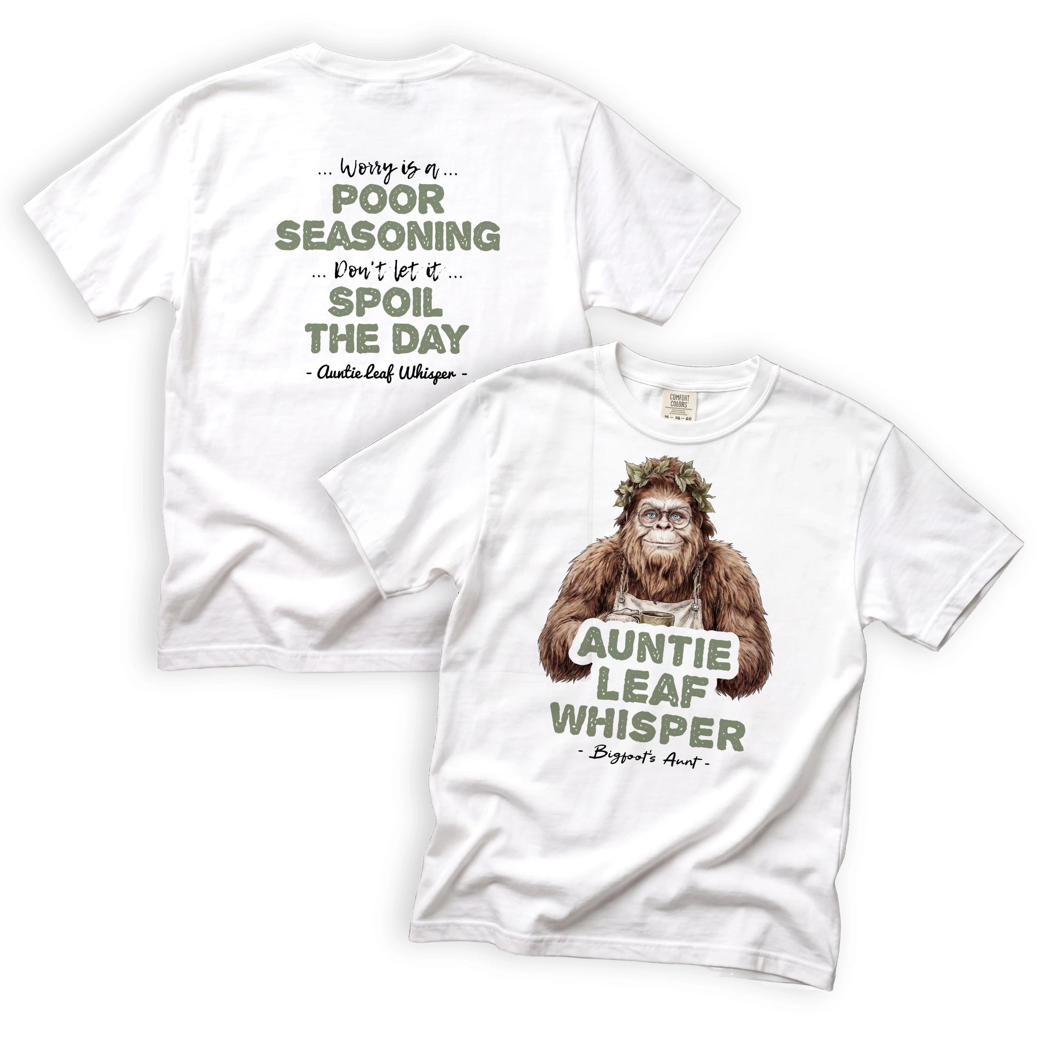 Auntie Leaf Whisper Worry Is a Poor Seasoning Bigfoot T-Shirt Front and Back Design