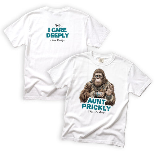 Aunt Prickly Yes I Care Deeply Bigfoot T-Shirt Front and Back Design