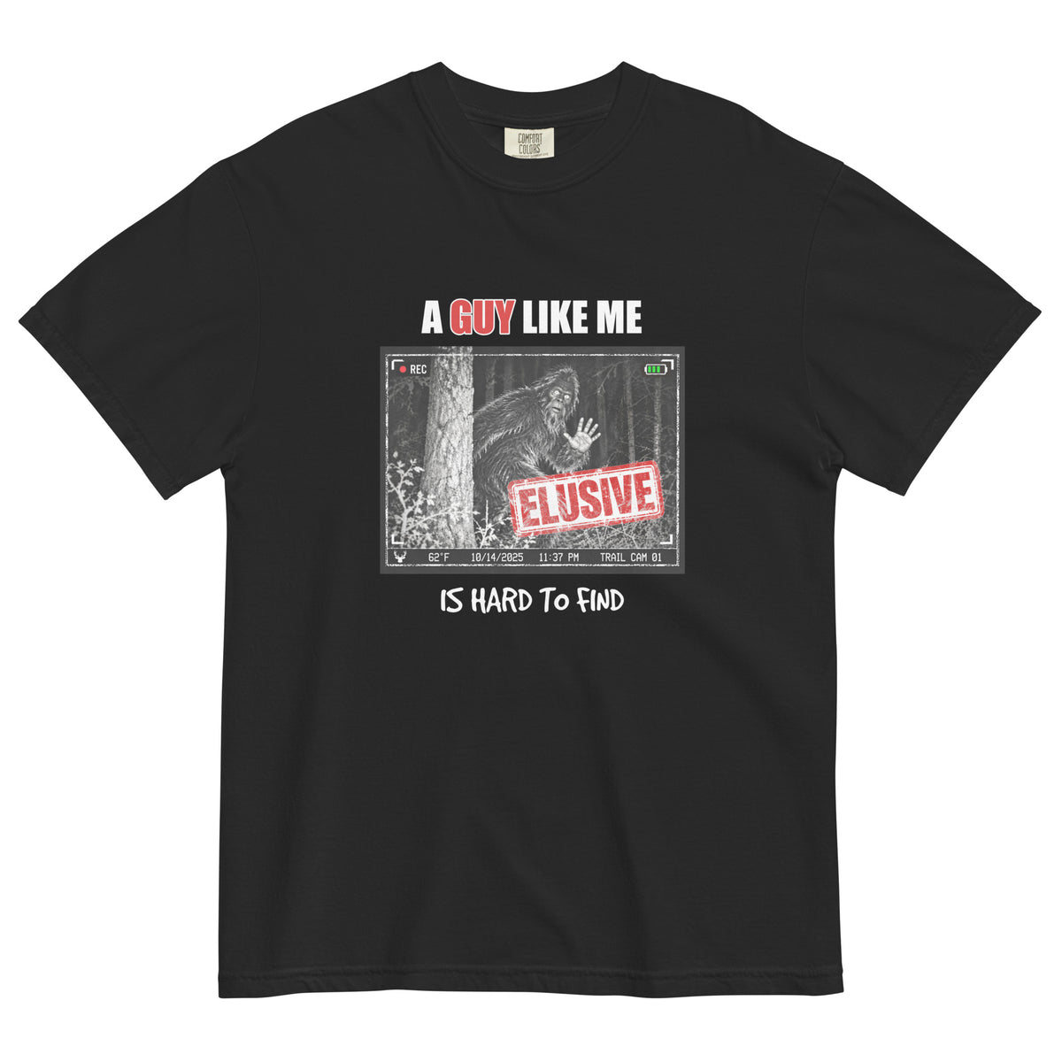 Bigfoot Trail Cam T-Shirt | A Guy Like Me Is Hard to Find